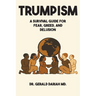 Trumpism: A Survival Guide for Fear, Greed, and Delusion