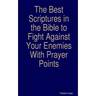 The Best scriptures in the Bible to Fight Against Your Enemies: With Prayer Points