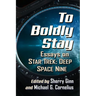 To Boldly Stay: Essays on Star Trek: Deep Space Nine