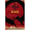The Dogs of Nam: Stories from the Road and Lessons Learned Abroad