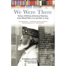 We Were There: Voices of African American Veterans, from World War II to the War in Iraq