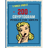 200 Cryptogram Puzzles For Adults: Large Print Cryptograms, 200 Interesting Facts To Challenge Your Brain