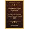 History Of The English Parliament: Its Growth And Development Through A Thousand Years, 800 To 1887 (1895)