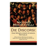 Die Discorsi: Das Wesen einer starken Republik (Politische Betrachtungen über die alte und die italienische Geschichte): Gedanken zu