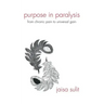 Purpose in Paralysis: From Chronic Pain to Universal Gain