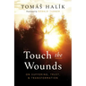 Touch the Wounds: On Suffering, Trust, and Transformation