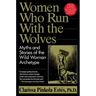 Women Who Run with the Wolves: Myths and Stories of the Wild Woman Archetype