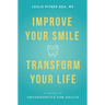 Improve Your Smile Transform Your Life: A Guide to Orthodontics for Adults