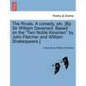 The Rivals. a Comedy, Etc. [By Sir William Davenant. Based on the Two Noble Kinsmen by John Fletcher and William Shakespeare.]