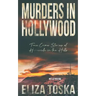 Murders in Hollywood: True Crime Stories of Homicide in the Hills