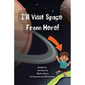 I'll Visit Space From Here