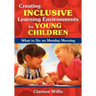 Creating Inclusive Learning Environments for Young Children: What to Do on Monday Morning
