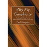 Pity My Simplicity
