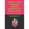 Varahi Devi Upasana! Simple Worship of Varahi Devi!: Varahi Devi Angelic Assistance & Worship! Ganapathy & Varahi Pooja!