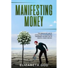 Manifesting Money: The Miracle of the Law of Attraction to Manifesting Prosperity in your Life to Create a Magic Destiny