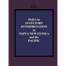 Injia on Statutory Interpretation in Papua New Guinea and the Pacific