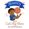Bouncy and Cal's Big Show