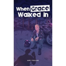 When Grace Walked In