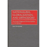 Nationalism, Globalization, and Orthodoxy: The Social Origins of Ethnic Conflict in the Balkans