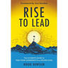 RISE to Lead: The Ultimate Guide to Take Your Leadership to a Higher Level