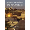 Islamic Jerusalem and Its Christians: A History of Tolerance and Tensions