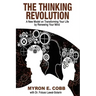 The Thinking Revolution: A New Model on Transforming Your Life by Renewing Your Mind