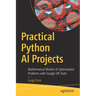 Practical Python AI Projects: Mathematical Models of Optimization Problems with Google Or-Tools