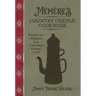Mémère's Country Creole Cookbook: Recipes and Memories from Louisiana's German Coast