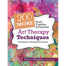 200 More Brief, Creative & Practical Art Therapy Techniques: A Guide for Clinicians & Clients