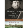 Martin Luther and the Enduring Word of God