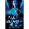 Dark Seduction: The Dark Truth About Seduction And How To Use It To Get What You Want From Love, Sex, Relationships And Romance