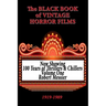 The Black Book of Vintage Horror Films: 100 Years of Thrillers and Chillers Volume One