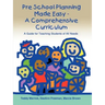 Pre School Planning Made Easy - A Comprehensive Curriculum: A Guide for Teaching Students of All Needs