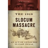 The 1910 Slocum Massacre: An Act of Genocide in East Texas