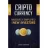 Cryptocurrency: Massively Simplified For New Investors
