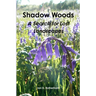 Shadow Woods - A Search for Lost Landscapes