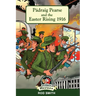 Pádraig Pearse and the Easter Rising 1916