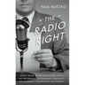The Radio Right: How a Band of Broadcasters Took on the Federal Government and Built the Modern Conservative Movement