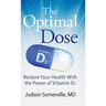 The Optimal Dose: Restore Your Health With the Power of Vitamin D3