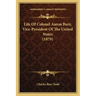 Life of Colonel Aaron Burr, Vice-President of the United States (1879)
