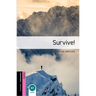 Oxford Bookworms Library: Survive!: Starter: 250-Word Vocabulary