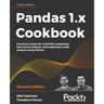 Pandas 1.x Cookbook - Second Edition: Practical recipes for scientific computing, time series analysis, and exploratory data analysis using Python