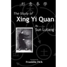 The Study of Xing Yi Quan: Xing Yi Quan Xue