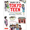 Diary of a Tokyo Teen: A Japanese-American Girl Travels to the Land of Trendy Fashion, High-Tech Toilets and Maid Cafes