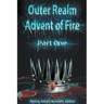 Outer Realm: Advent of Fire, Part One
