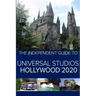 The Independent Guide to Universal Studios Hollywood 2020: A travel guide to California's popular theme park