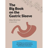 The Big Book on the Gastric Sleeve: Everything You Need to Know to Lose Weight and Live Well with the Vertical Sleeve Gastrectomy