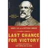 Last Chance for Victory: Robert E. Lee and the Gettysburg Campaign
