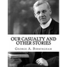 Our Casualty And Other Stories