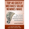 Top 40 Costly Mistakes Solar Newbies Make: Your Smart Guide to Solar Powered Home and Business